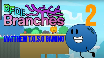 BFDI: Branches (DEMO) Levels 2, 3, And 4 - Matthew T.O.S.G Gaming