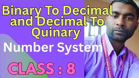 Convert Binary To Decimal Of Class 8| Decimal to Quinary | Number System