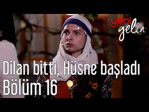 Yeni Gelin 16. Bölüm - Dilan Bitti Hüsne Başladı