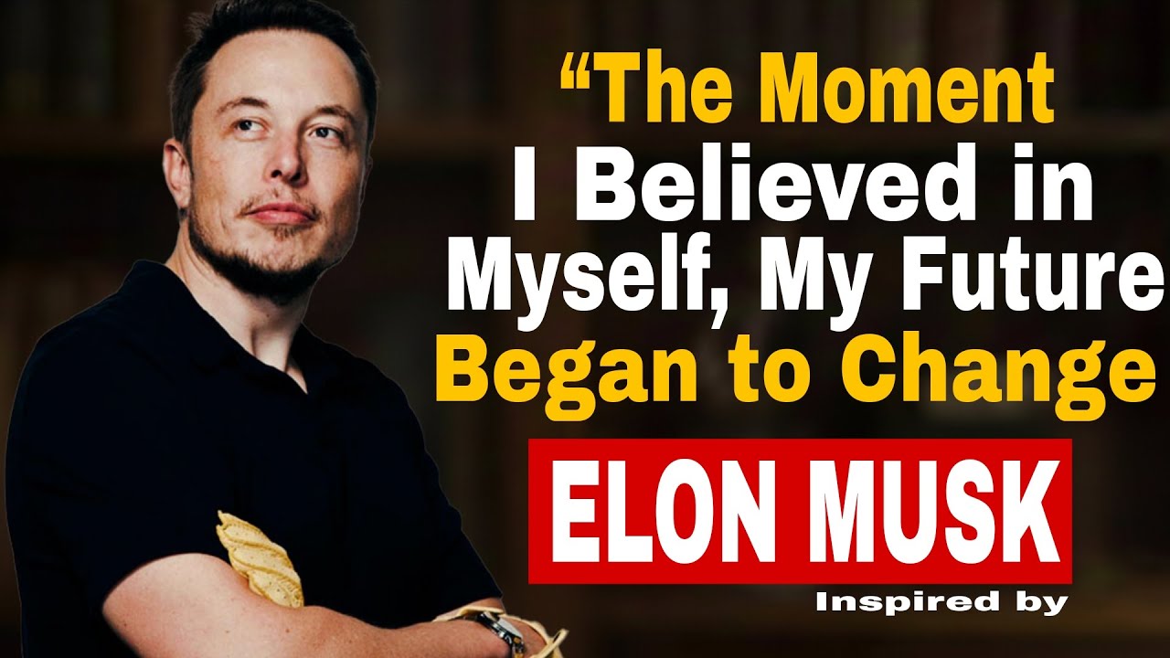 “The Moment I Believed in Myself, My Future Began to Change | Inspired by Elon Musk” 