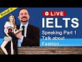 IELTS Live Class - Speaking Part 1 about Your Fashion