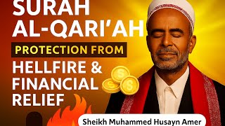 Surah Al-Qari’ah | Protection from Hellfire & Financial Relief | Sheikh Muhammed Husayn Amer