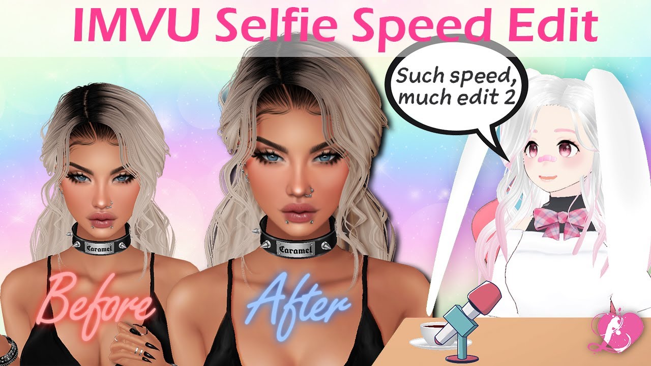 IMVU Selfie Speed Edit Part 2