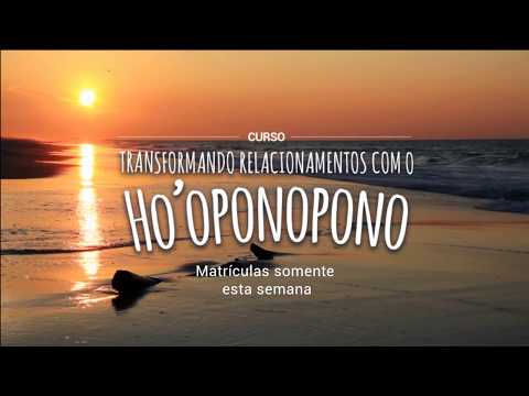Curso "Transformando Relacionamentos com o Ho'oponopono" - Matrículas Abertas - Curso "Transformando Relacionamentos com o Ho'oponopono" - Matrículas Abertas