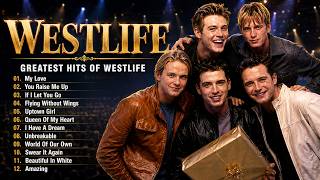 Westlife Best Song - My Love, If I Let You Go, Flying Without Wings  Timeless Favorites 25 #Westlife