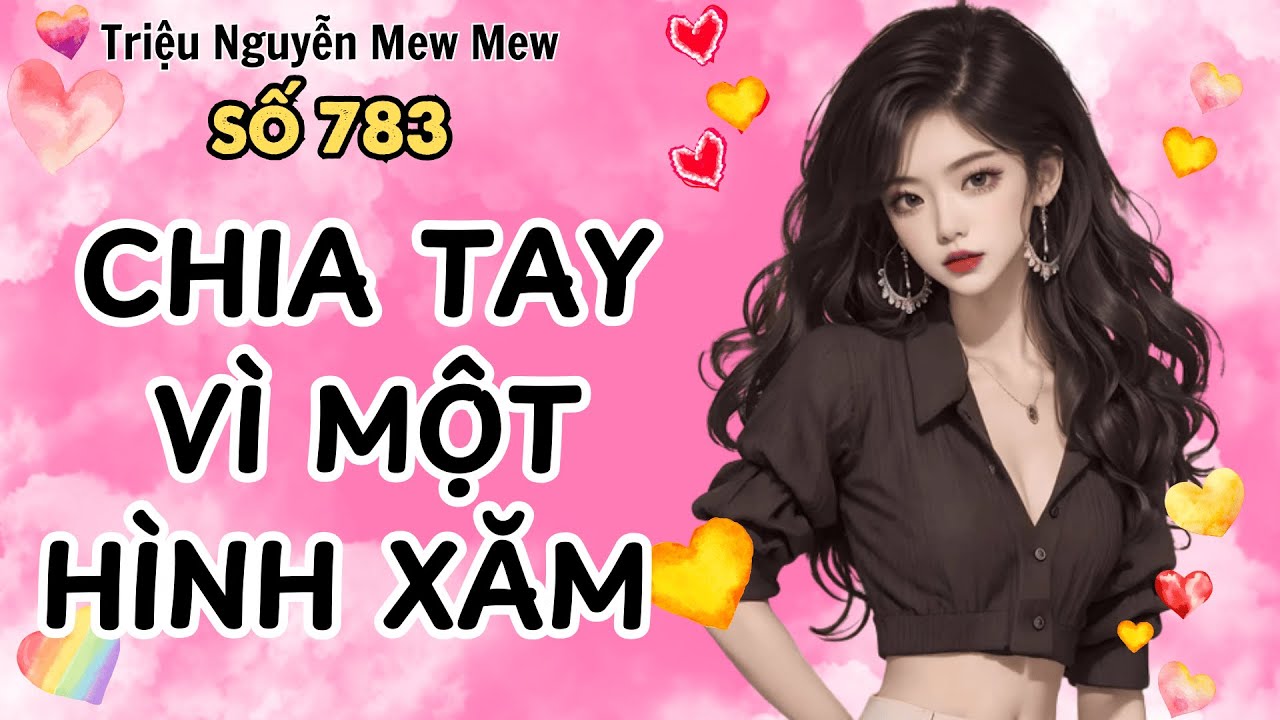 Truyện hay - Chia Tay Vì Một Hình Xăm - Triệu Nguyễn Mew Mew Số 783