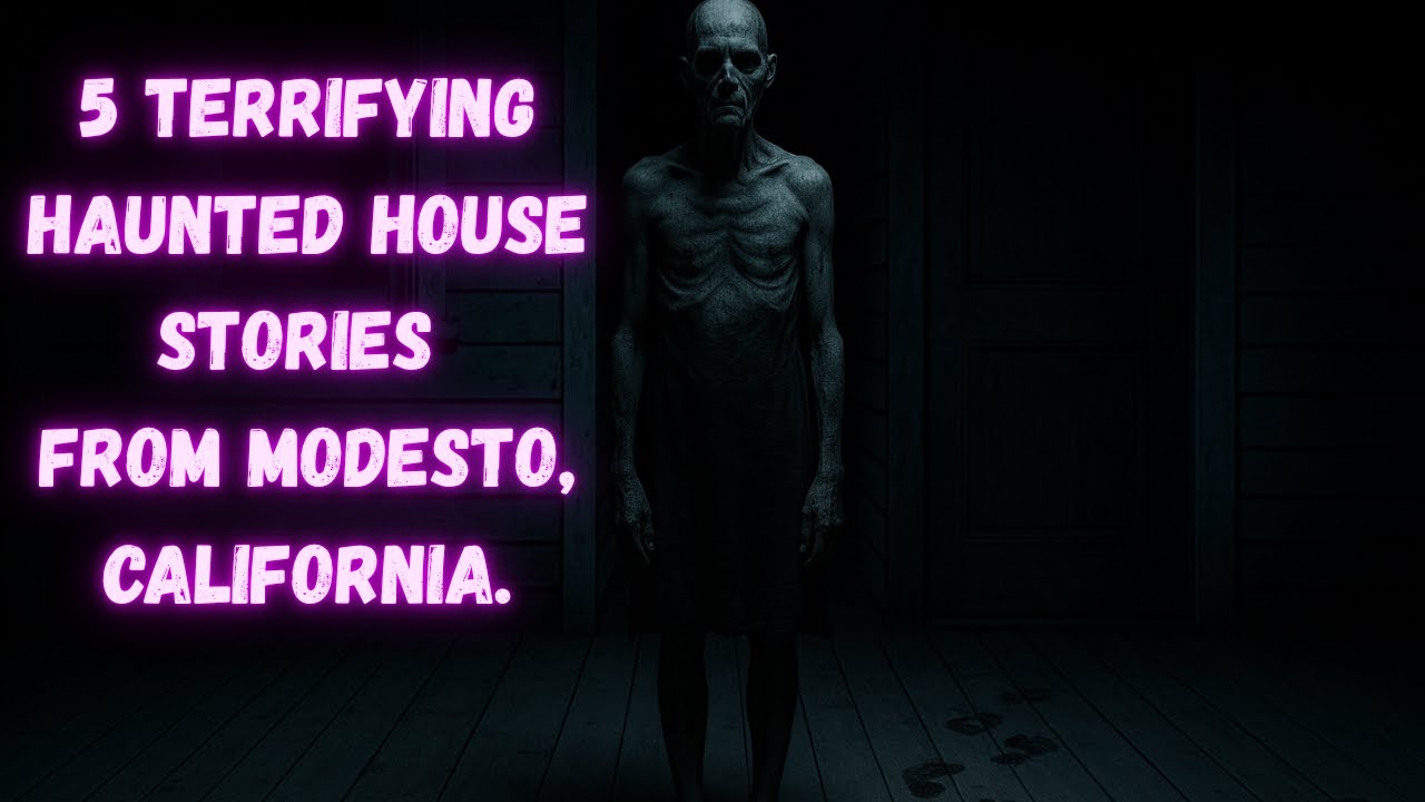 5 Terrifying Haunted House Stories from Modesto, California.