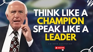 Think Like a Champion, Speak Like a Leader – Jim Rohn