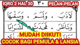 BELAJAR MEMBACA IQRO 2 HALAMAN 30 || CARA MUDAH MENGAJI IQRO PELAN-PELAN COCOK BAGI PEMULA & LANSIA BELAJAR MEMBACA IQRO 2 HALAMAN 30 || CARA MUDAH MENGAJI IQRO PELAN-PELAN COCOK BAGI PEMULA & LANSIA