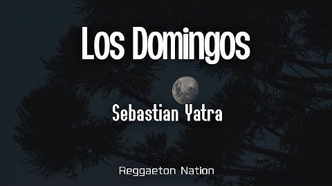 Sebastián Yatra - Los Domingos (Letra/Lyrics)
