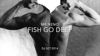 Download lagu Mr Neno Fish Go Deep Dj Set 2014