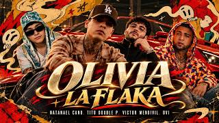 Natanael Cano x Tito Double P x Victor Mendivil x Ovi - OLIVIA LA FLAKA (Letra/Lyrics)