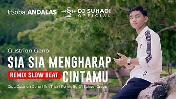 DJ SIA SIA MENGHARAP CINTAMU - Gustrian Geno ( Remix ) By DJ Suhadi Official