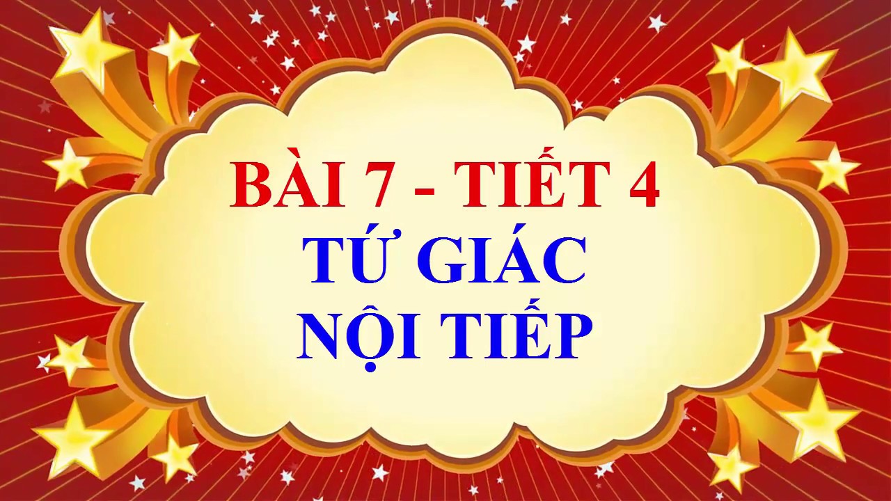 Toán học lớp 9 - Bài 7 - Tứ giác nội tiếp - Tiết 4 - youtube