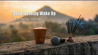 Good Morning Wake Up - Ep. 107 Abide As The Ever Present Contentment, Peace and Silence