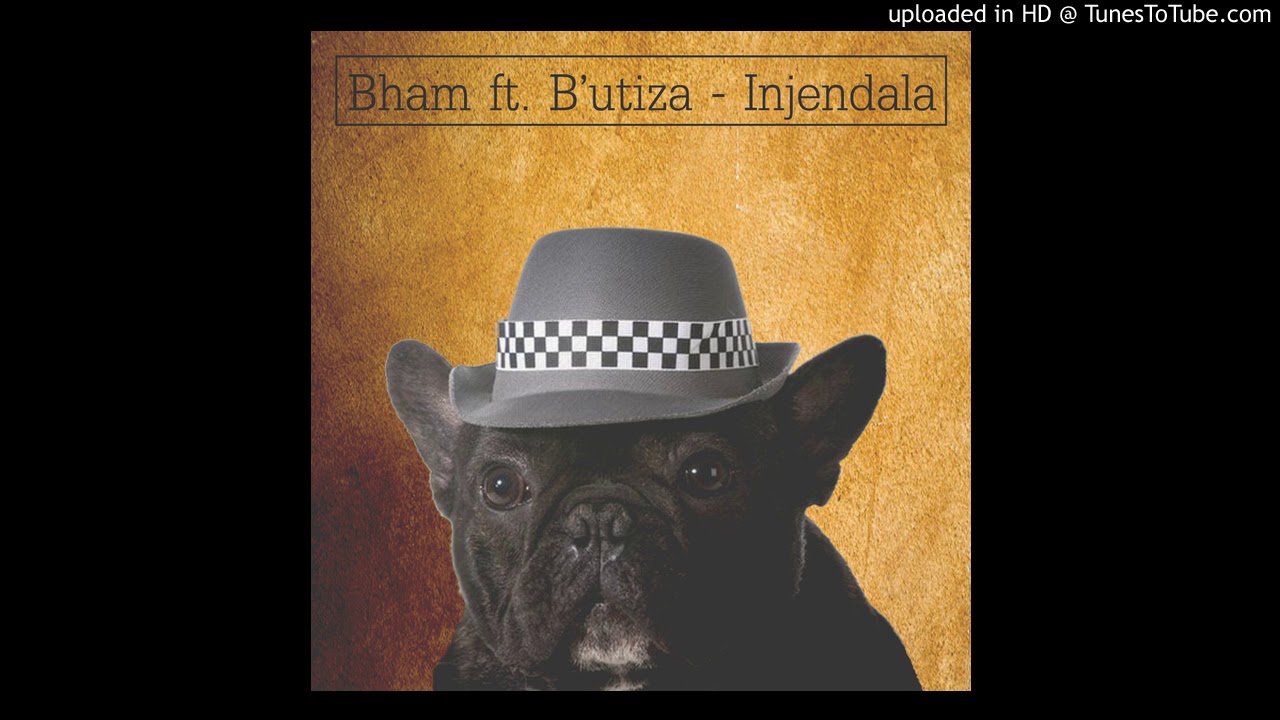 Bham ft. B'utiza - Injendala
