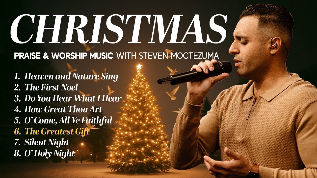 Рождественские песни хвалы и поклонения, которые наполнят ваш дом — Стивен Монтесума