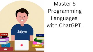 Learn How to Code in 5 Different Languages with ChatGPT -- You Won't Believe What Happens Next!