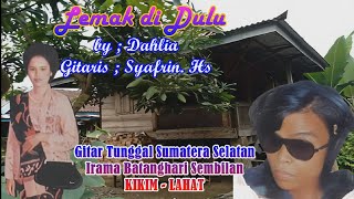 Download lagu Lemak di Dulu - Dahlia, #gitartunggalsumateraselatan #batangharisembilan  #Kikim #Lahat