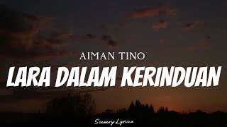AIMAN TINO - Lara Dalam Kerinduan ( Lyrics )
