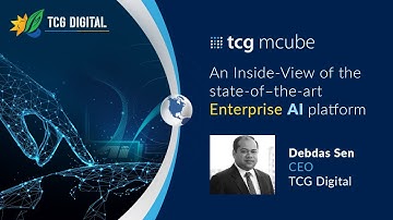 An inside-view of tcg mcube: The state-of-the-art AI platform - Debdas Sen, CEO