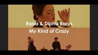 Raisa & Dipha Barus - My Kind of Crazy (Lirik)