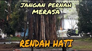 Jangan Pernah Merasa Rendah Hati || story wa - status whatsapp