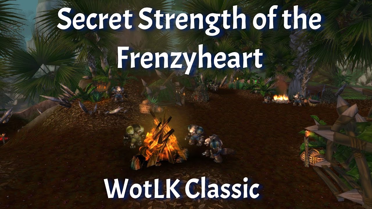 Secret Strength of the Frenzyheart-- Frenzyheart Tribe--WotLK Classic