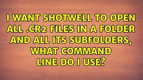 I want shotwell to open all .cr2 files in a folder and all its subfolders, what command line do...
