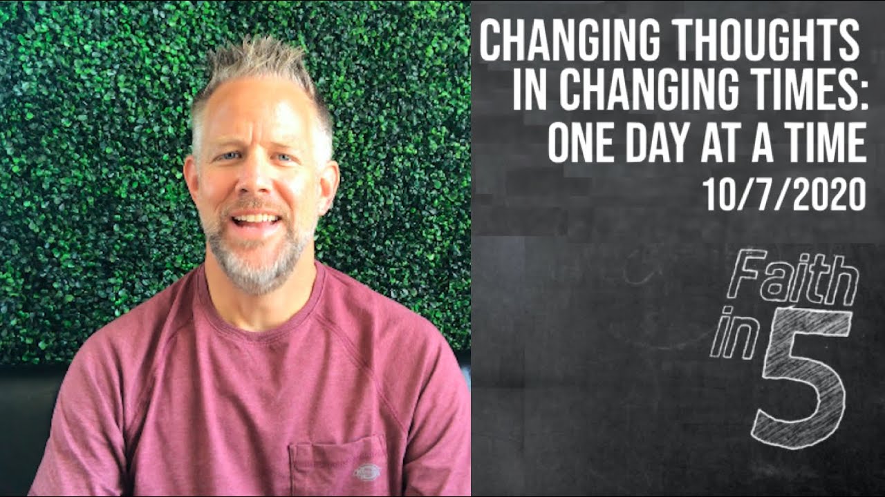 Changing Thoughts in Changing Times: One Day at a Time