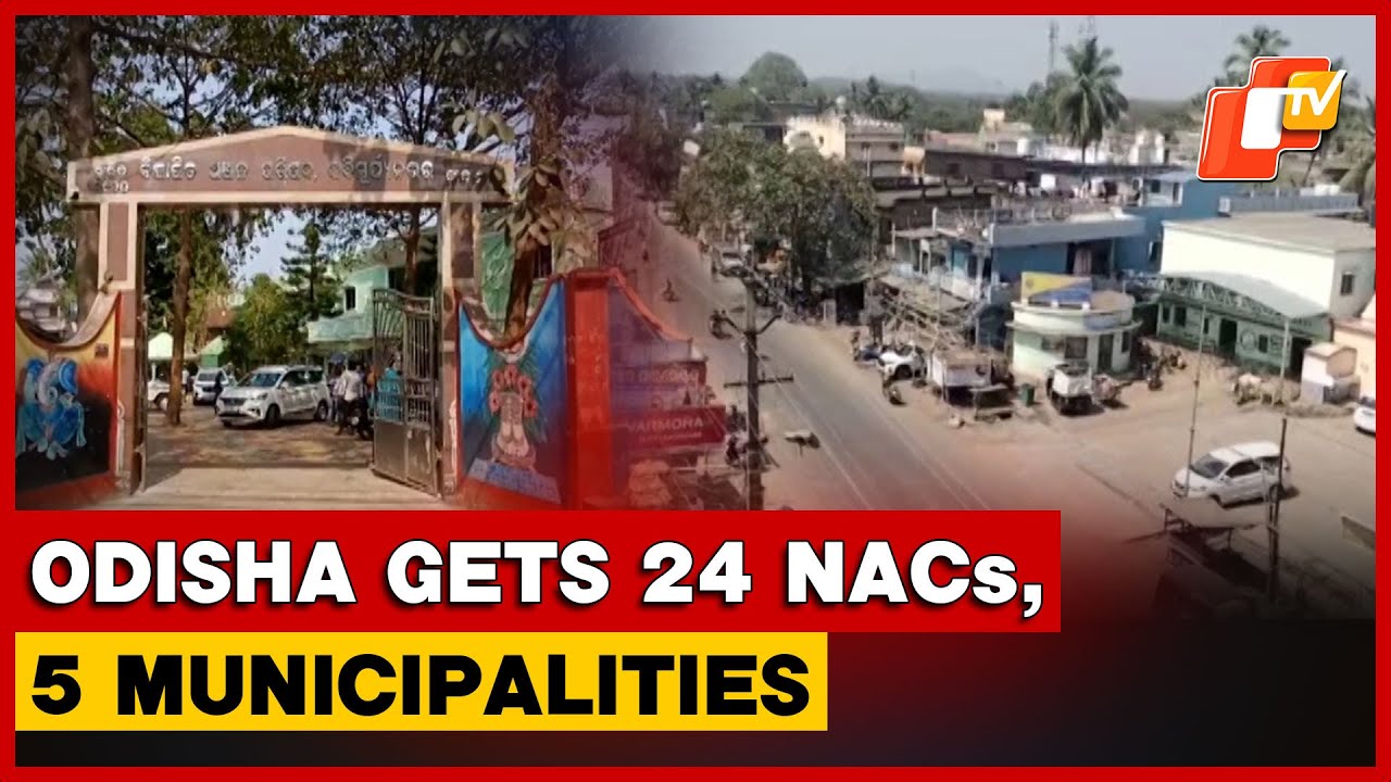 Odisha Govt Notifies 24 New NACs, Five Municipalities