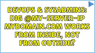 DevOps & SysAdmins: dig @my-server-ip mydomain.com works from inside, not from outside?