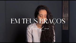 Bruna Lima - Em Teus Braços Cover