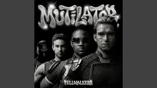 MUTILATOR (Ultra Slowed) - FELLWALKERR