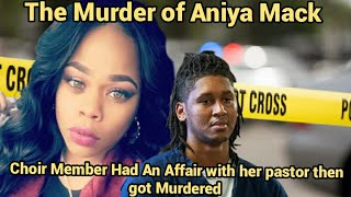 An Affair With  Pastor leads to murder|  The Murder of Aniya Mack 