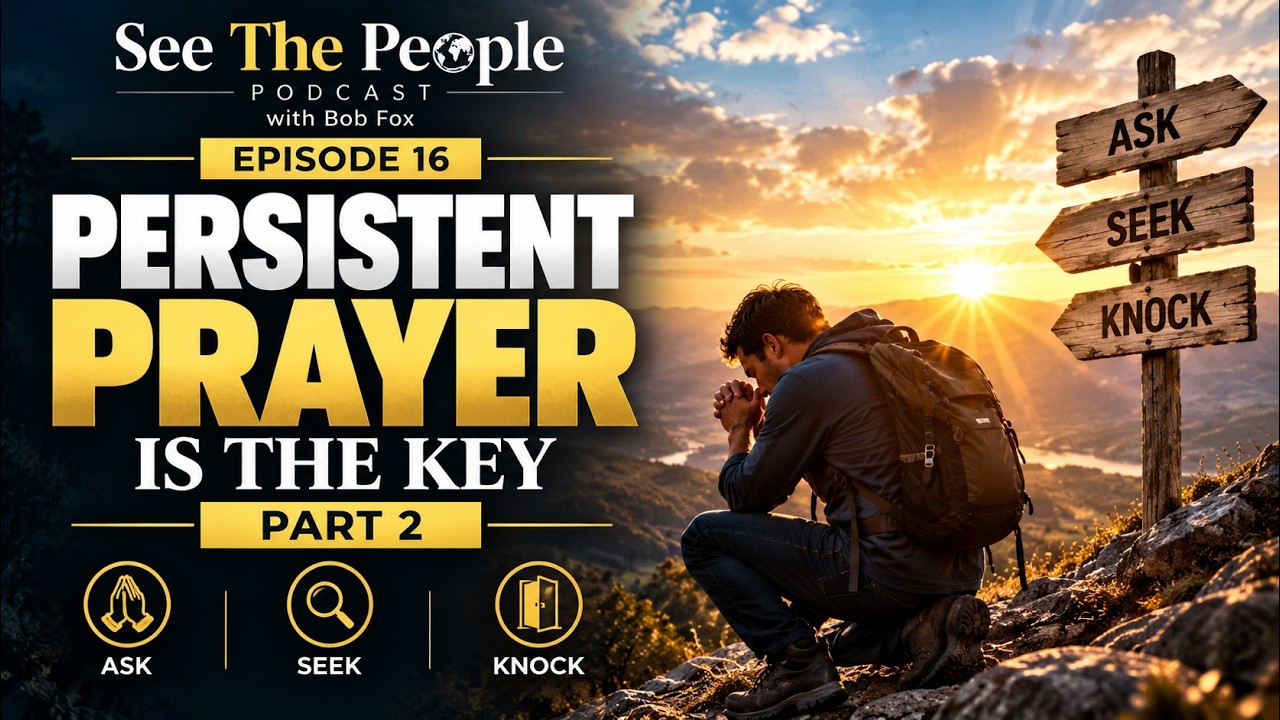 Episode 16 — Persistent Prayer Is the Key — Part 2