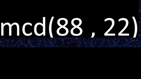 mcd 88 y 22 , maximo comun divisor , mcd(88 , 22) como se halla , ejemplos