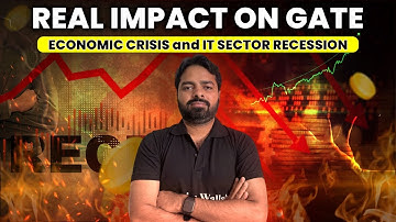 Real impact on GATE | Economic crisis and IT Recession | Must watch for all Students