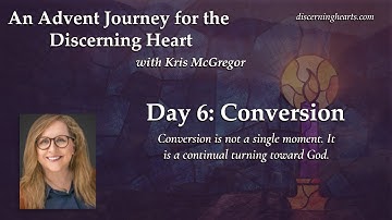 Day 6 - Conversion - An Advent Journey for the Discerning Heart