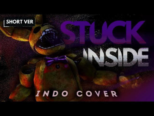 FNAF - Stuck Inside (INDO SHORT COVER)【vinn】 class=