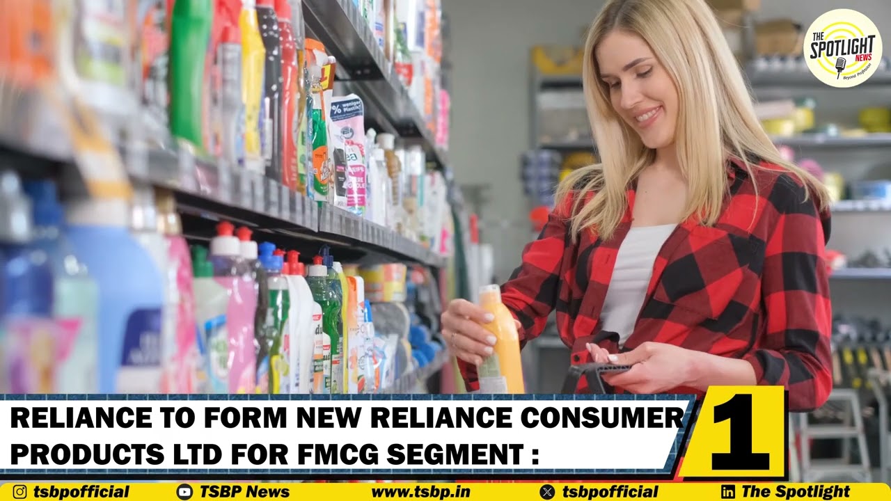 Reliance Industries to form New Company for the FMCG segment as New Reliance Consumer Products Ltd