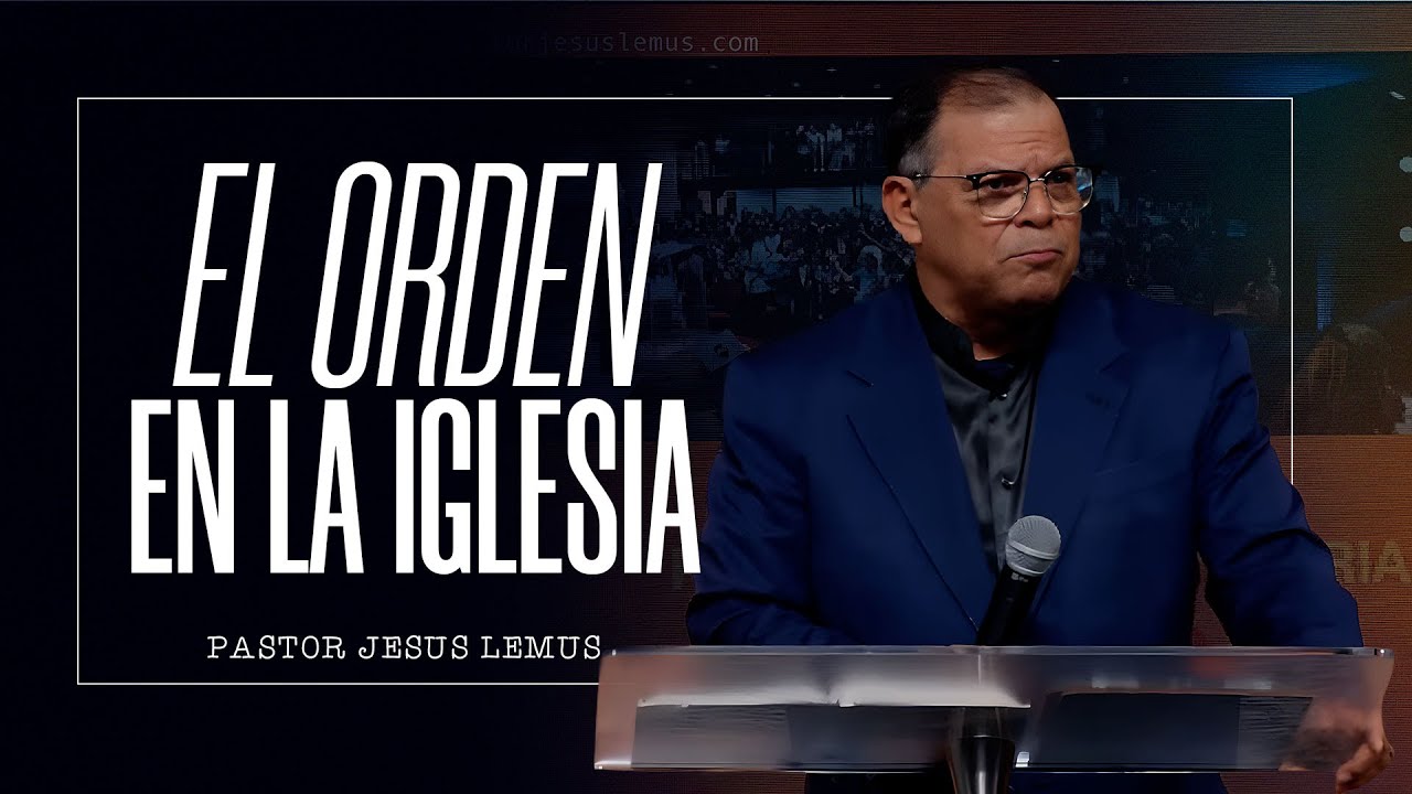 El orden en la iglesia | Pastor Jesus Lemus | En Vivo
