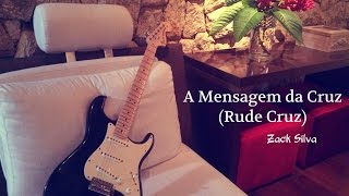 A Mensagem da Cruz (Rude Cruz) - Zack Silva chords