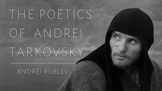 The Poetics of Andrei Tarkovsky  Andrei Rublev