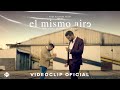 Rebujitos x Cristian Guerrero - El mismo aire (Videoclip Oficial)