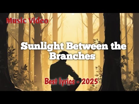 Sunlight Between the Branches – A Song That Feels Like Morning Light ll Lyrics Song 2025 ll 