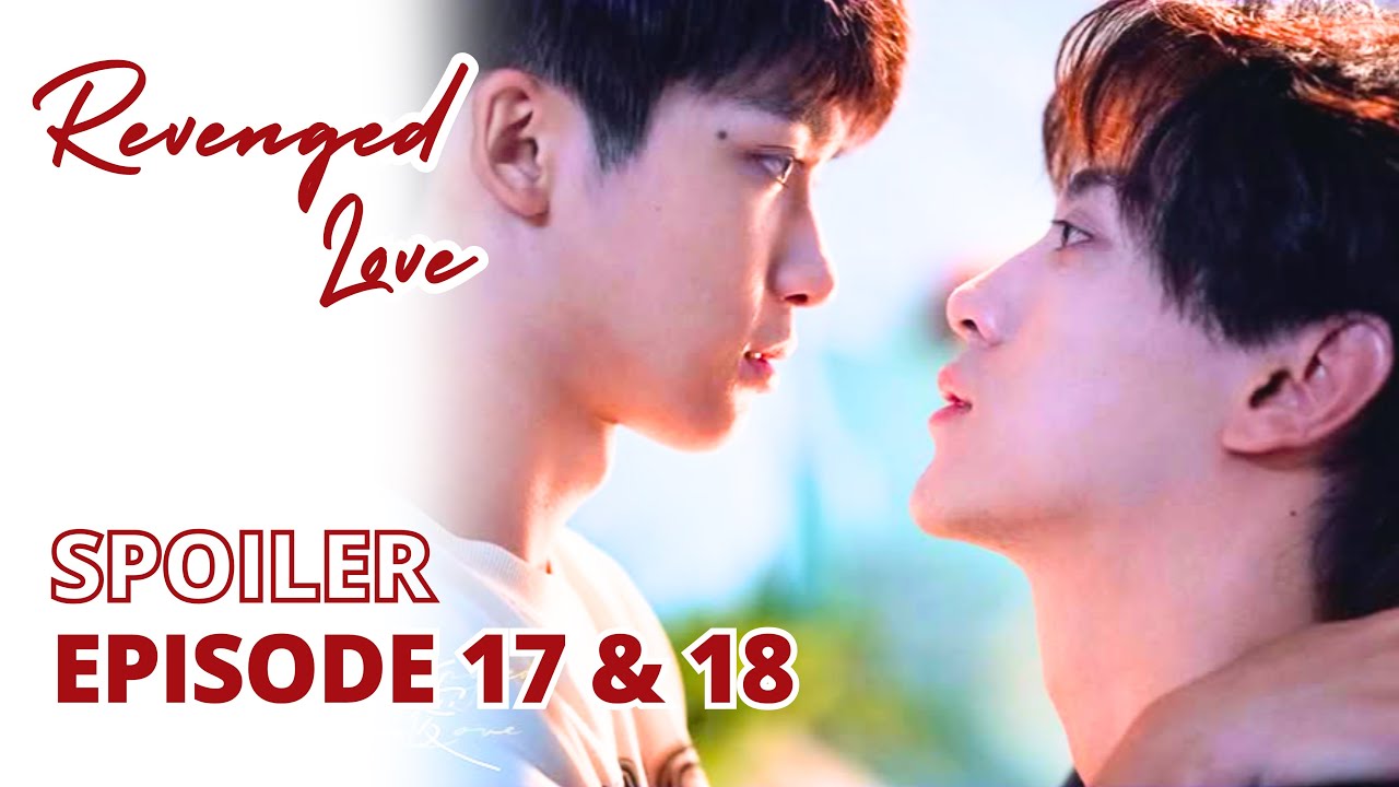 Revenged Love Episode 17 & 18 Spoiler