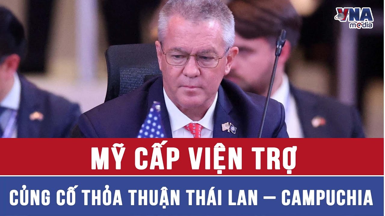 Mỹ cấp viện trợ củng cố thỏa thuận Thái Lan – Campuchia - VNAMedia