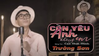 Còn Yêu Anh Không Em    - Trường Sơn | Nhạc Bolero Trữ Tình Hay Nhất | TT Hello Music - Fm Studio