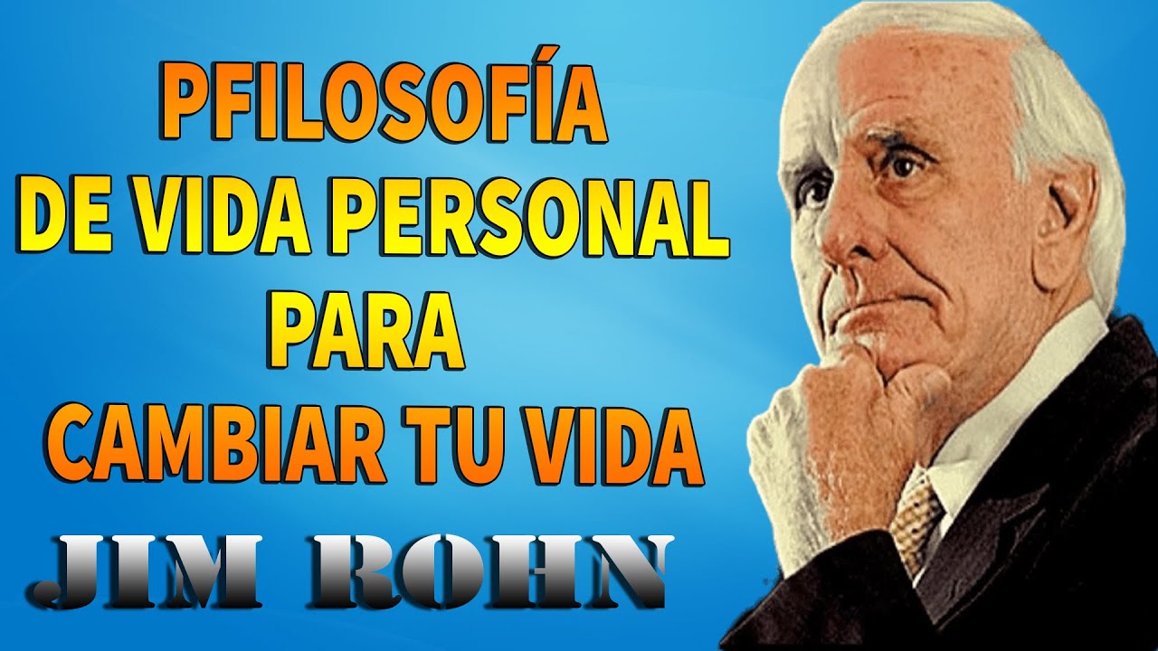 JIM ROHN - PFILOSOFÍA DE VIDA PERSONAL PARA CAMBIAR TU VIDA - YouTube